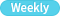 Weekly